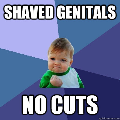 shaved genitals no cuts  Success Kid