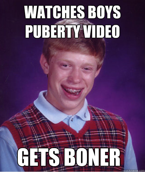 watches boys puberty video gets boner  Bad Luck Brian