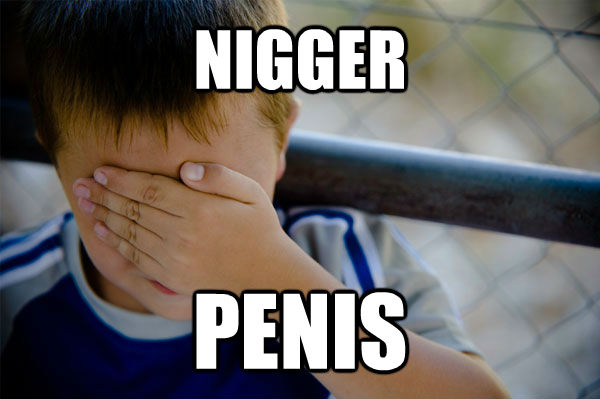 NIGGER PENIS
  Confession kid