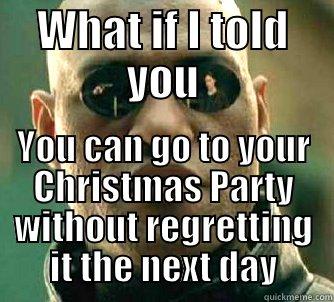 WHAT IF I TOLD YOU YOU CAN GO TO YOUR CHRISTMAS PARTY WITHOUT REGRETTING IT THE NEXT DAY Matrix Morpheus