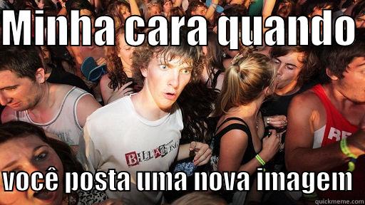 MINHA CARA QUANDO   VOCÊ POSTA UMA NOVA IMAGEM  Sudden Clarity Clarence