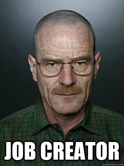  job creator   Advice Walter White