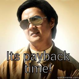  ITS PAYBACK TIME! Mr Chow