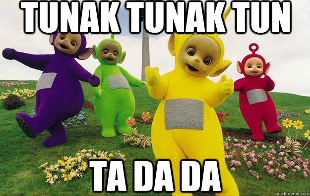 Tunak Tunak Tun Ta da da  Teletubbies