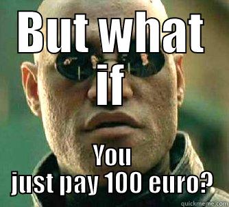 BUT WHAT IF YOU JUST PAY 100 EURO? Matrix Morpheus