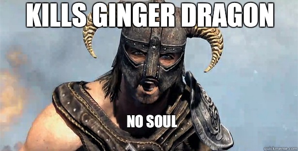 kills ginger dragon no soul
  skyrim