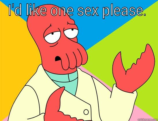 I'D LIKE ONE SEX PLEASE.  Futurama Zoidberg 