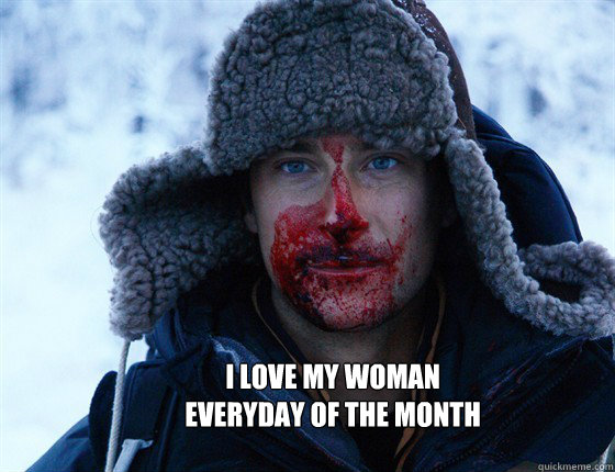 i love my woman
everyday of the month - i love my woman
everyday of the month  Bear Grylls