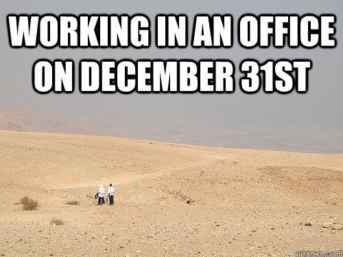 Working in an office on December 31st   Desert people are funny
