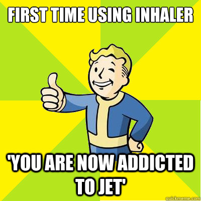 First time using inhaler 'You are now addicted to Jet'  Fallout new vegas