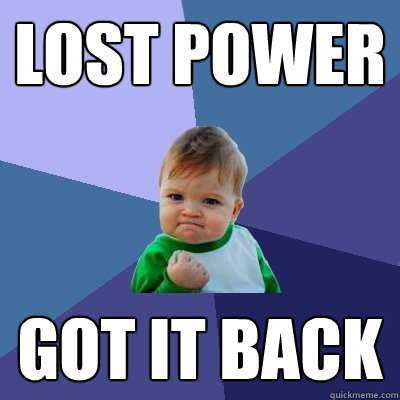 Lost Power Got it back - Lost Power Got it back  Success Kid