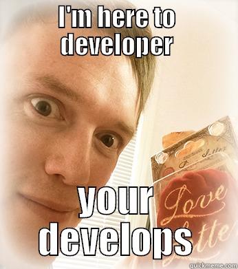 I'M HERE TO DEVELOPER YOUR DEVELOPS Misc