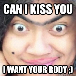 Can i kiss you I want your body ;) - Can i kiss you I want your body ;)  Rolanda