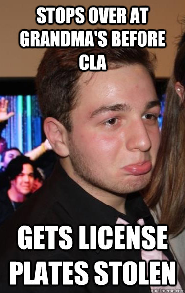 Stops over at grandma's before cla gets license plates stolen - Stops over at grandma's before cla gets license plates stolen  Poor Fortune Paul