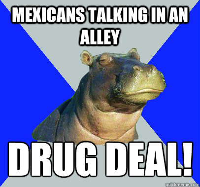 mexicans talking in an alley Drug Deal!  Skeptical Hippo