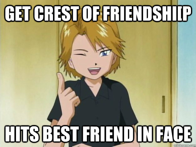 Get crest of friendshi[p Hits best friend in face - Get crest of friendshi[p Hits best friend in face  philosphical Matt