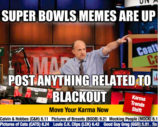 super bowls memes are up post anything related to blackout  Mad Karma with Jim Cramer