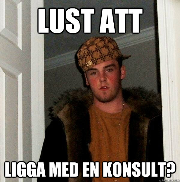 lust att ligga med en konsult?  Scumbag Steve