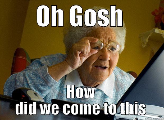 asd  - OH GOSH HOW DID WE COME TO THIS Grandma finds the Internet