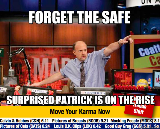 Forget the Safe Surprised Patrick is on the rise - Forget the Safe Surprised Patrick is on the rise  Mad Karma with Jim Cramer