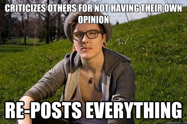 criticizes others for not having their own opinion re-posts everything - criticizes others for not having their own opinion re-posts everything  Attention Vegan