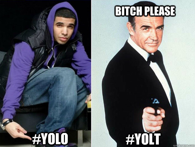 #YOLO BITCH PLEASE #YOLT  