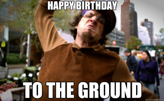 HAPPY BIRTHDAY TO THE GROUND - HAPPY BIRTHDAY TO THE GROUND  To The Ground