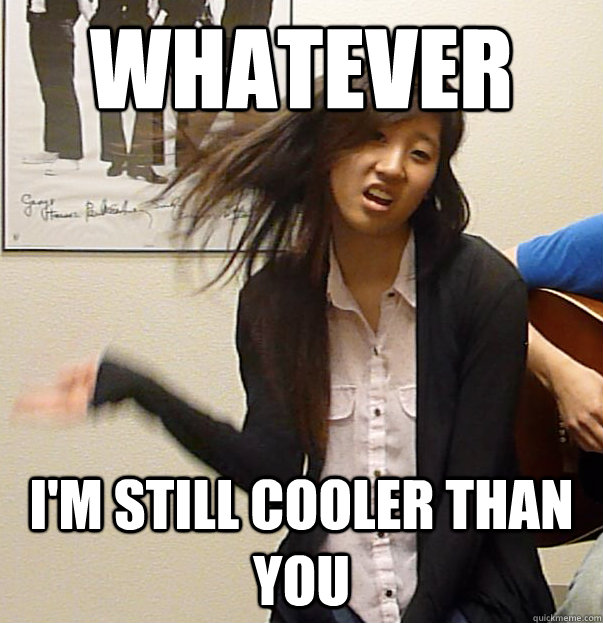 Whatever I'm still cooler than you - Whatever I'm still cooler than you  Misc