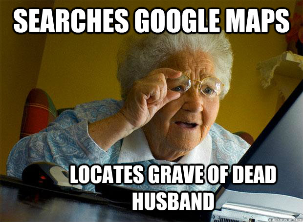 searches google maps locates grave of dead husband  Grandma finds the Internet