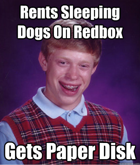 Rents Sleeping Dogs On Redbox Gets Paper Disk - Rents Sleeping Dogs On Redbox Gets Paper Disk  Bad Luck Brian