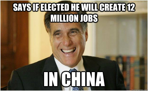 says if elected he will create 12 million jobs In China  Mitt Romney