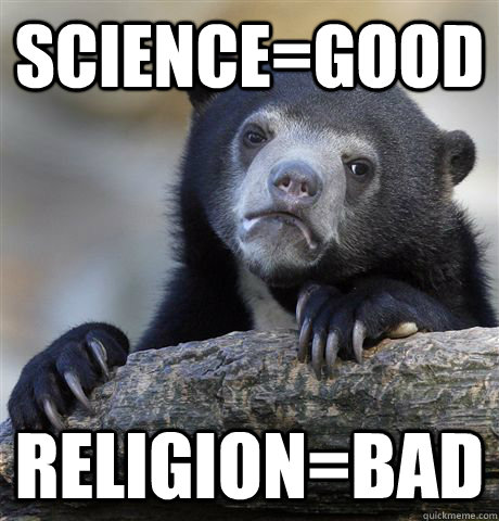 Science=Good Religion=Bad  Confession Bear