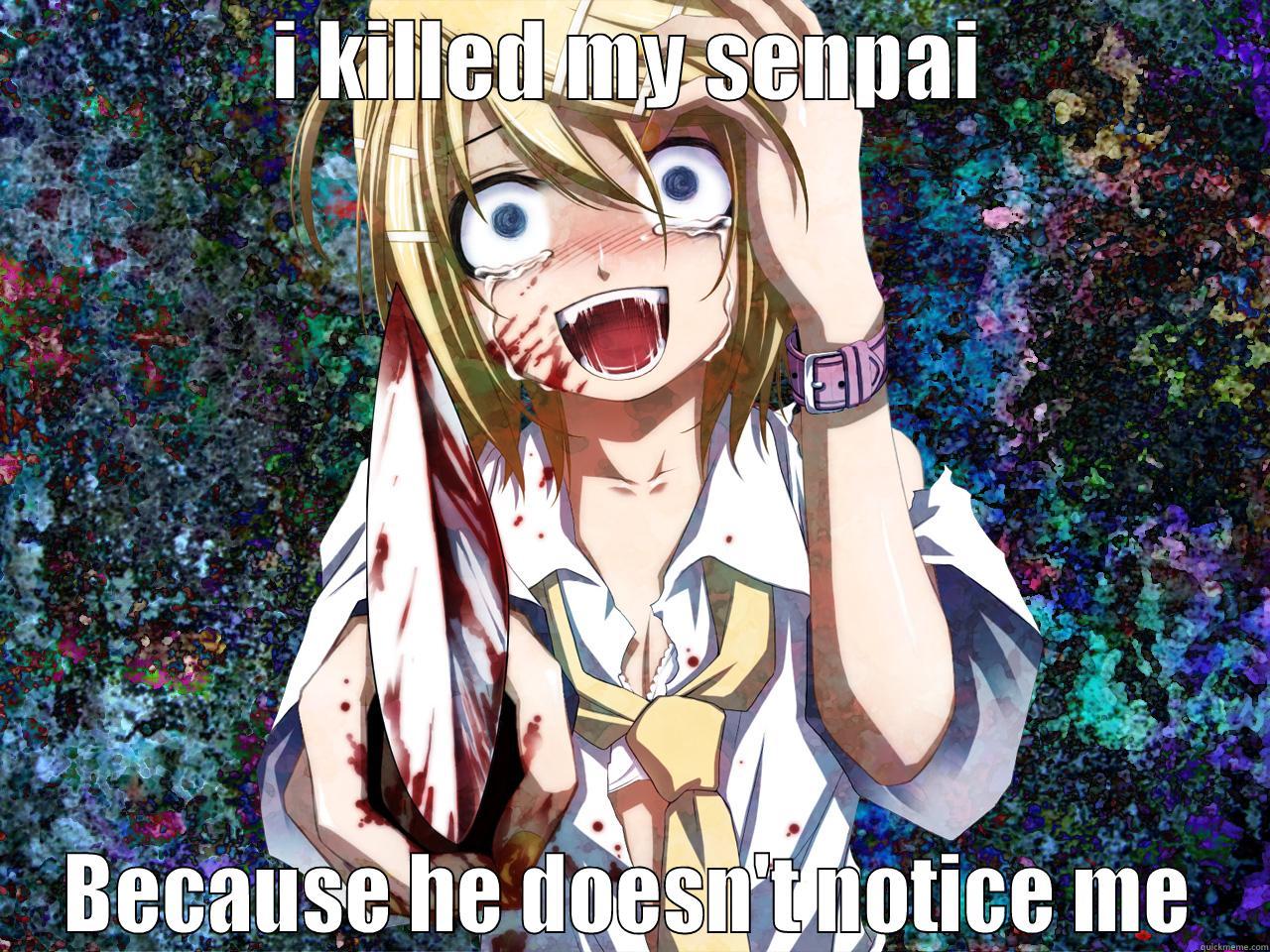 I KILLED MY SENPAI BECAUSE HE DOESN'T NOTICE ME Misc