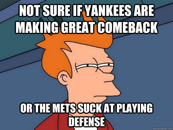 Not sure if Yankees are making great comeback Or the Mets suck at playing defense  Futurama Fry