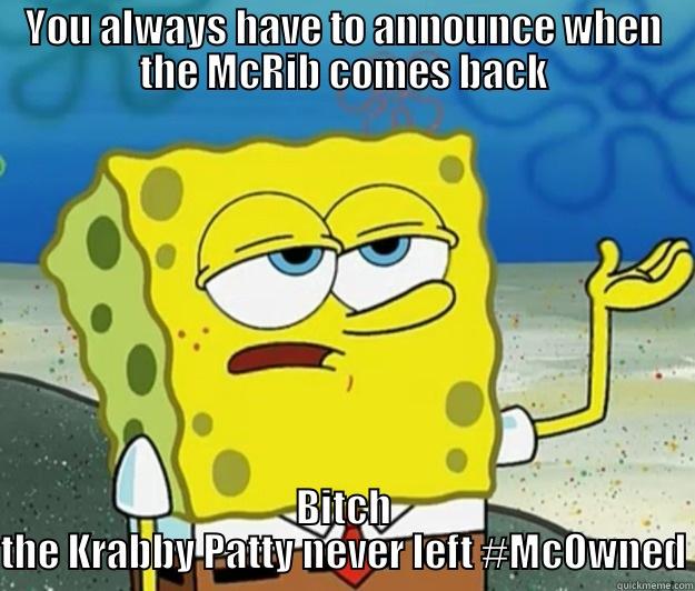 Krab's vs. Ronald - YOU ALWAYS HAVE TO ANNOUNCE WHEN THE MCRIB COMES BACK BITCH THE KRABBY PATTY NEVER LEFT #MCOWNED Tough Spongebob