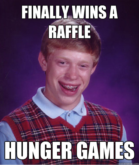 Finally wins a raffle Hunger Games - Finally wins a raffle Hunger Games  Misc