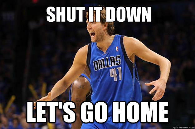 SHUT IT DOWN LET'S GO HOME - SHUT IT DOWN LET'S GO HOME  DIRK