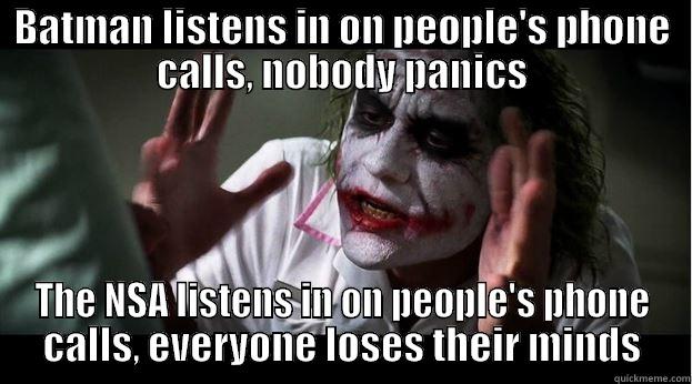 BATMAN LISTENS IN ON PEOPLE'S PHONE CALLS, NOBODY PANICS THE NSA LISTENS IN ON PEOPLE'S PHONE CALLS, EVERYONE LOSES THEIR MINDS Joker Mind Loss
