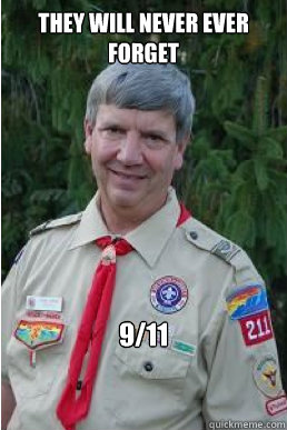 they will never ever forget 9/11  Harmless Scout Leader