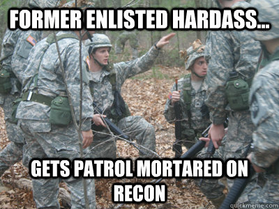 Former Enlisted Hardass... Gets Patrol Mortared on Recon  ROTC Ronnie