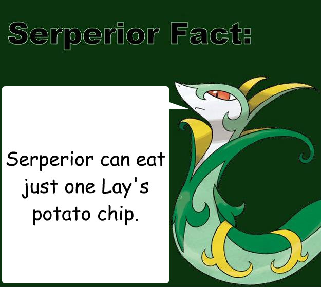 Serperior can eat just one Lay's potato chip. - Serperior can eat just one Lay's potato chip.  Serperior Facts