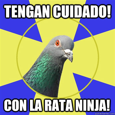 Tengan Cuidado! Con la Rata ninja!  Religion Pigeon