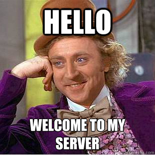 Hello  Welcome to my 
server - Hello  Welcome to my 
server  Condescending Wonka