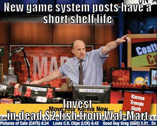 NEW GAME SYSTEM POSTS HAVE A SHORT SHELF LIFE INVEST IN DEAD $2 FISH FROM WAL-MART Mad Karma with Jim Cramer