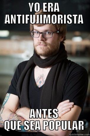 YO ERA ANTIFUJIMORISTA ANTES QUE SEA POPULAR Hipster Barista