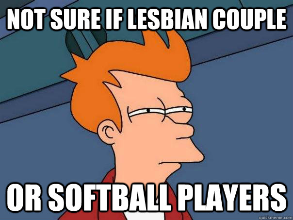 Not sure if lesbian couple or softball players - Not sure if lesbian couple or softball players  Futurama Fry