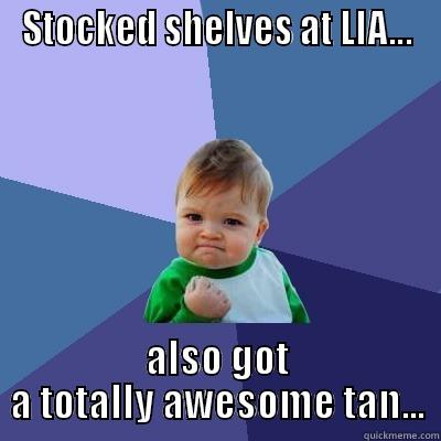 food drive success - STOCKED SHELVES AT LIA... ALSO GOT A TOTALLY AWESOME TAN... Success Kid