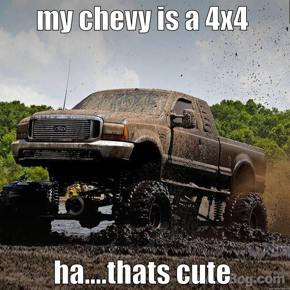 MY CHEVY IS A 4X4 HA....THATS CUTE Misc