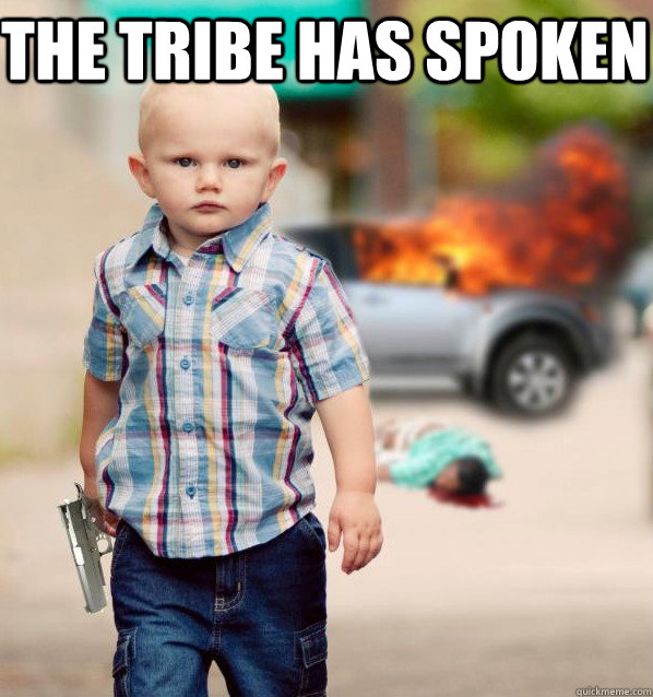 The tribe has spoken  - The tribe has spoken   Misc