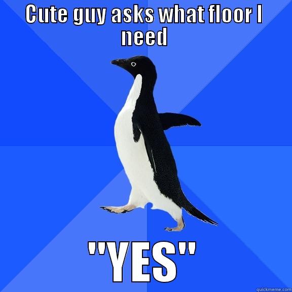 CUTE GUY ASKS WHAT FLOOR I NEED 